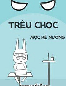 Trêu Chọc - Mộc Hề Nương