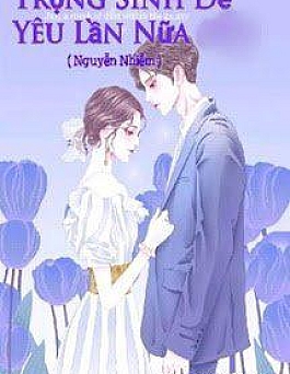 Trọng Sinh Để Yêu Lần Nữa (Quyển 2)