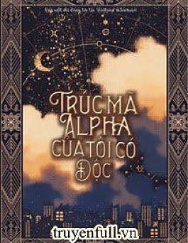 Trúc Mã Alpha Của Tôi Có Độc
