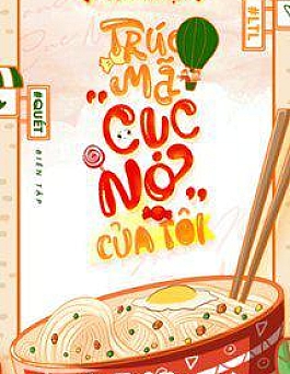 Trúc Mã “Cục Nợ” Của Tôi Trúc Mã “Cục Nợ” Của Tôi
