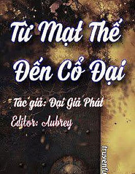 Từ Mạt Thế Đến Cổ Đại Từ Mạt Thế Đến Cổ Đại