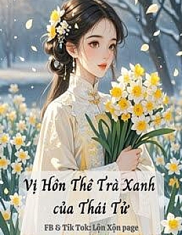 Vị Hôn Thê Trà Xanh Của Thái Tử