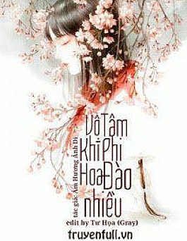 Vô Tâm Khí Phi Hoa Đào Nhiều