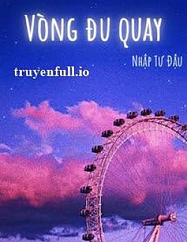 Vòng Đu Quay - Nhập Tư Đậu