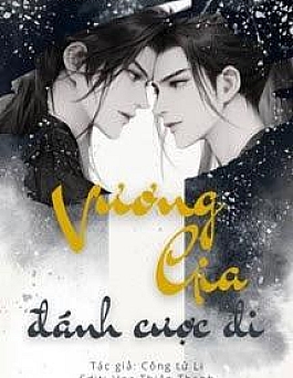Vương Gia, Đánh Cược Đi - Công Tử Li