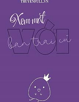 Xem Mắt Với Bạn Trai Cũ Xem Mắt Với Bạn Trai Cũ