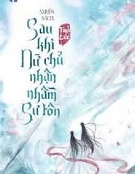 Xuyên Sách Sau Khi Nữ Chính Nhận Nhầm Sư Tôn
