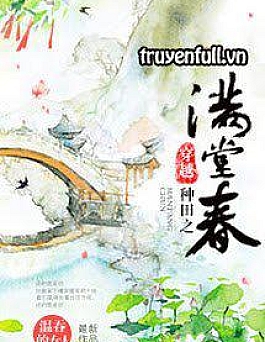 Xuyên Việt Chủng Điền Chi Mãn Đường Xuân (Đường Xuân Xuyên Qua Làm Ruộng) Xuyên Việt Chủng Điền Chi Mãn Đường Xuân (Đường Xuân Xuyên Qua Làm Ruộng)