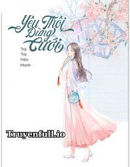 Yêu Thôi Đừng Cưới - Trà Trà Hảo Manh Yêu Thôi Đừng Cưới - Trà Trà Hảo Manh
